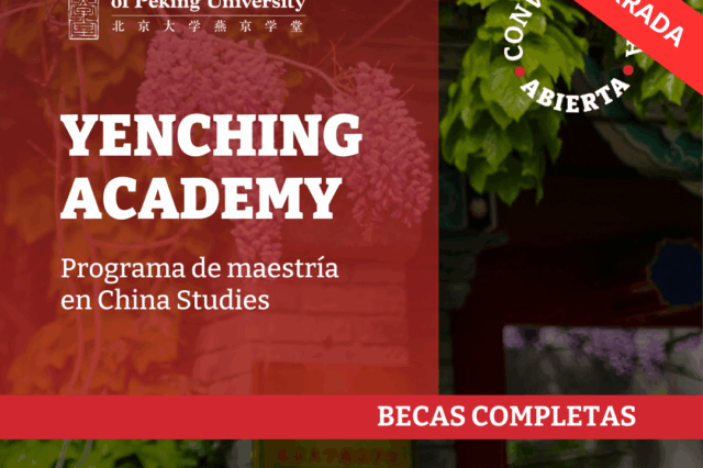 CONVOCATORIA CERRADA – Yenching Academy – Programa de Maestría en China Studies