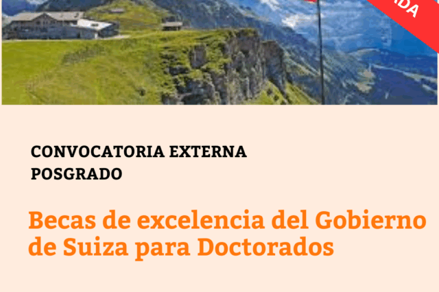 -CONVOCATORIA CERRADA- Becas de excelencia del Gobierno de Suiza para Doctorados