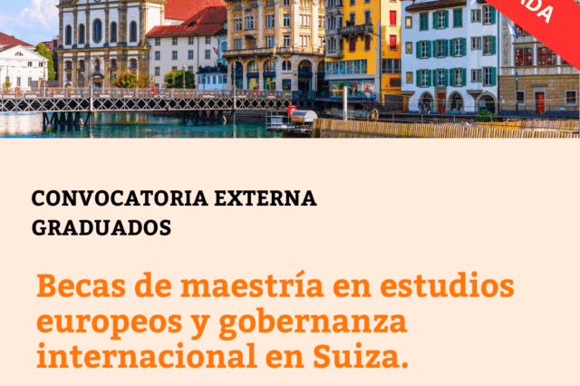 -CONVOCATORIA CERRADA- Becas de maestría en estudios europeos y gobernanza internacional en Suiza.