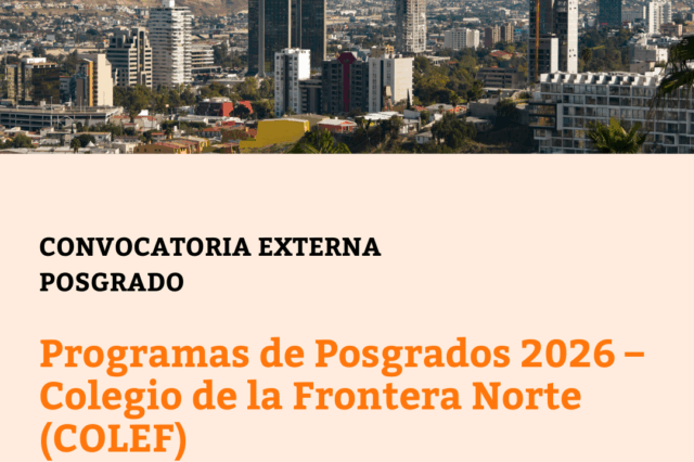 Programas de Posgrados 2026 – Colegio de la Frontera Norte (COLEF)