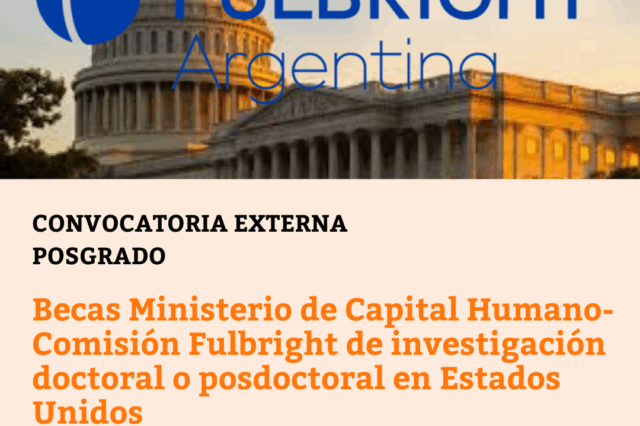 Becas Ministerio de Capital Humano-Comisión Fulbright de investigación doctoral o posdoctoral en Estados Unidos