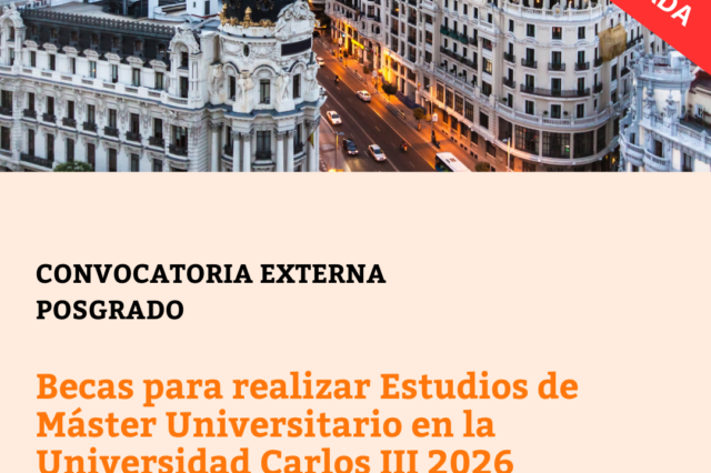 – CONVOCATORIA CERRADA – Becas para realizar Estudios de Máster Universitario en la Universidad Carlos III 2026