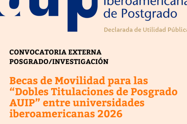 Becas de Movilidad para las “Dobles Titulaciones de Posgrado AUIP” entre universidades iberoamericanas 2026