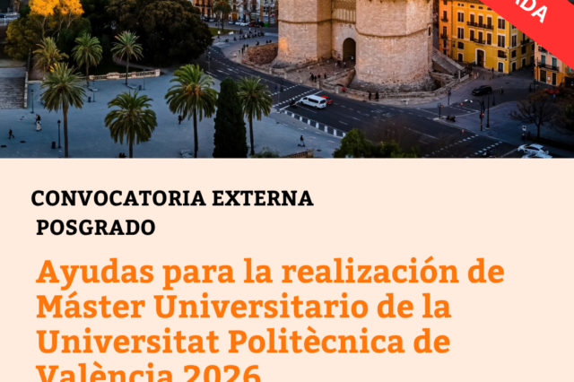 CONVOCATORIA CERRADA – Ayudas para la realización de Máster Universitario de la Universitat Politècnica de València 2026