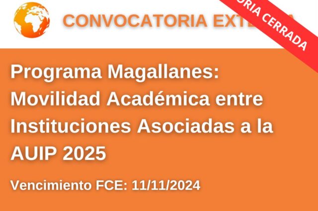 -CONVOCATORIA CERRADA- PROGRAMA MAGALLANES: MOVILIDAD ACADÉMICA INTERNACIONAL ENTRE TODAS LAS INSTITUCIONES ASOCIADAS A LA AUIP