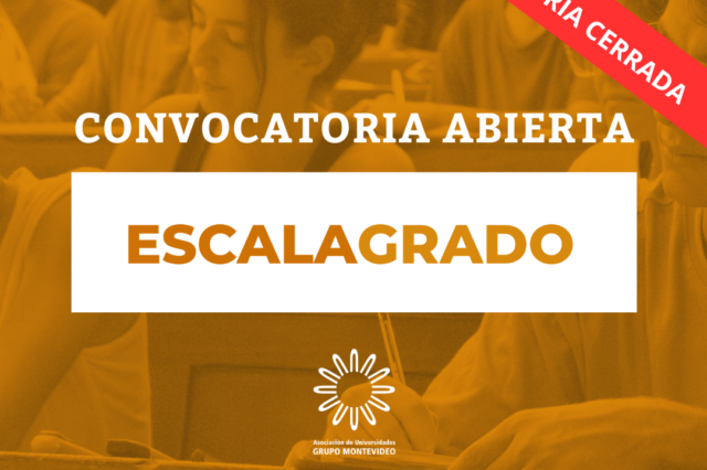-CONVOCATORIA CERRADA- Programa ESCALA para Estudiantes de Grado Asociación de Universidades Grupo Montevideo (AUGM) 