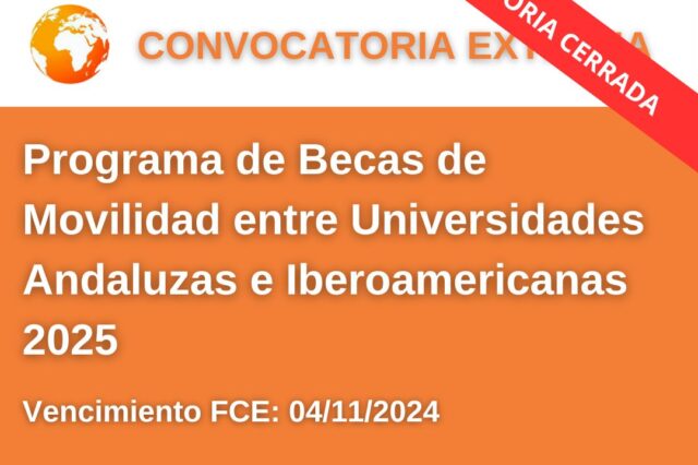-CONVOCATORIA CERRADA- Programa de Becas de Movilidad entre Universidades Andaluzas e Iberoamericanas 2025