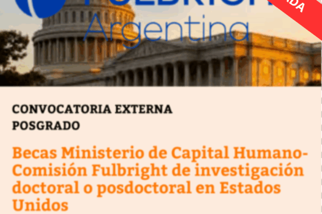 -CONVOCATORIA CERRADA- Becas Ministerio de Capital Humano-Comisión Fulbright de investigación doctoral o posdoctoral en Estados Unidos