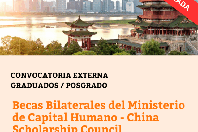-CONVOCATORIA CERRADA- Becas Bilaterales del Ministerio de Capital Humano – China Scholarship Council