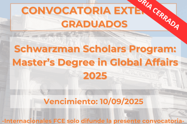 -CONVOCATORIA CERRADA- Schwarzman Scholars Program: Master’s Degree in Global Affairs 2025