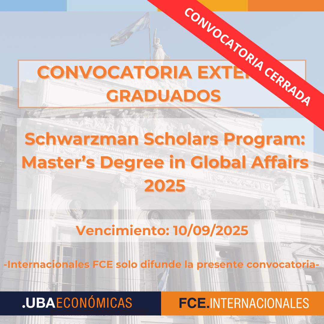 -CONVOCATORIA CERRADA- Schwarzman Scholars Program: Master’s Degree in Global Affairs 2025