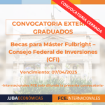 -CONVOCATORIA CERRADA- Becas para Máster Fulbright – Consejo Federal de Inversiones (CFI)