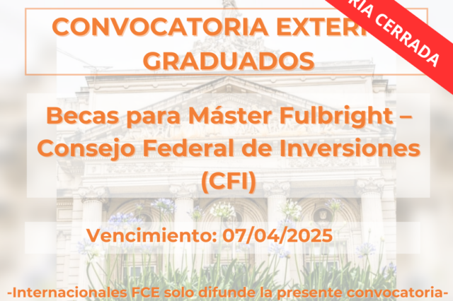-CONVOCATORIA CERRADA- Becas para Máster Fulbright – Consejo Federal de Inversiones (CFI)