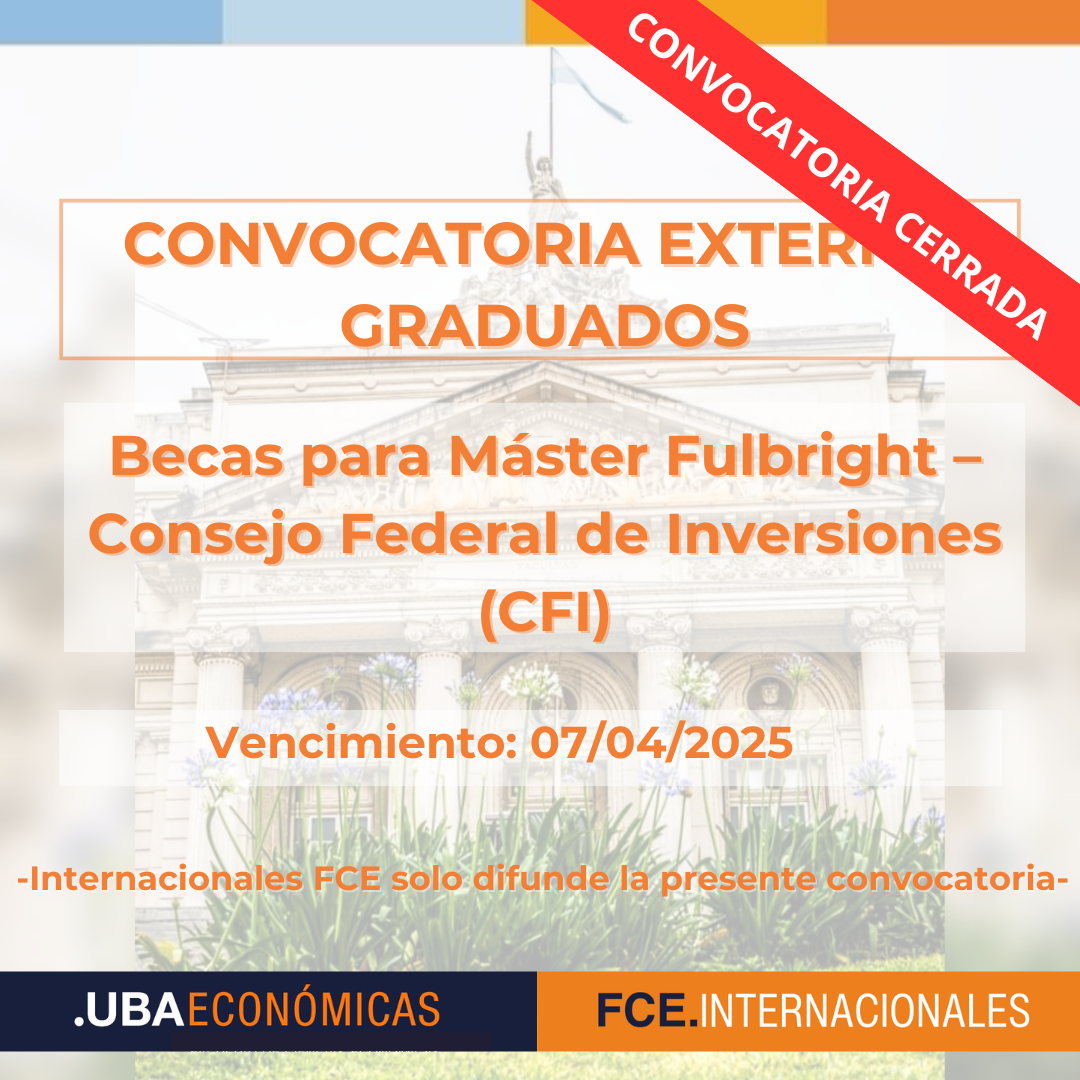 -CONVOCATORIA CERRADA- Becas para Máster Fulbright – Consejo Federal de Inversiones (CFI)