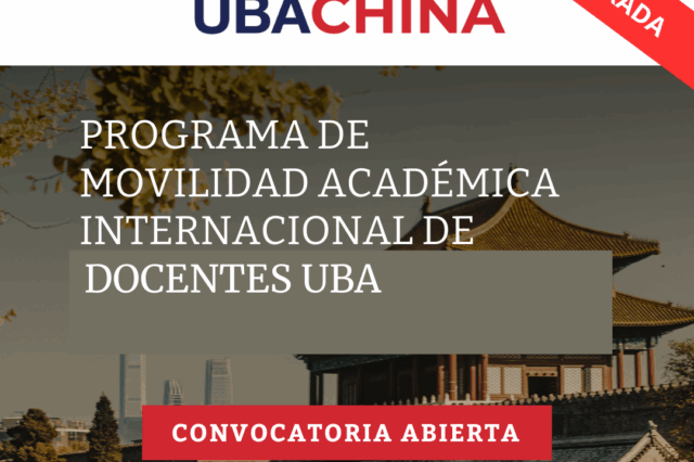 -CONVOCATORIA CERRADA- PROGRAMA DE COOPERACIÓN ACADÉMICA UBA CHINA: Intercambio de docentes
