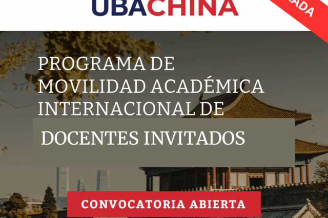 -CONVOCATORIA CERRADA- PROGRAMA DE COOPERACIÓN ACADÉMICA UBA CHINA: Movilidad de docentes e investigadores/as chinos/as a la UBA