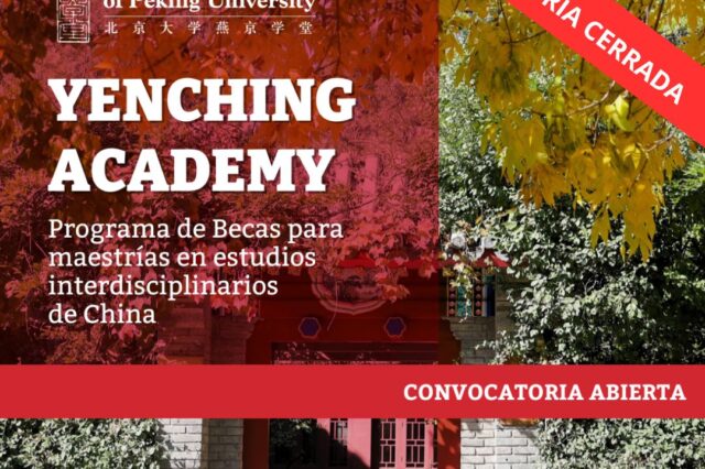 -CONVOCATORIA CERRADA- Programa de Becas para Maestrías en estudios interdisciplinarios de China -YENCHING ACADEMY OF PEKIN UNIVERSITY-