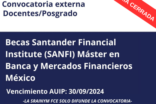 -CONVOCATORIA CERRADA- Becas Santander Financial Institute(SANFI) Máster en Banca y Mercados Financieros México