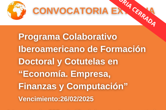 -CONVOCATORIA CERRADA- Programa Colaborativo Iberoamericano de Formación Doctoral y Cotutelas en “Economía, Empresa, Finanzas y Computación”