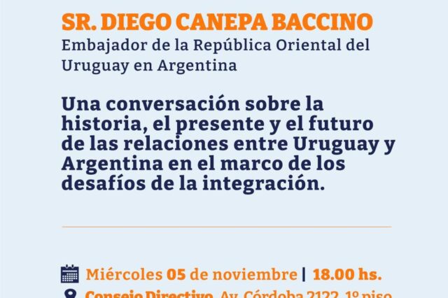 Ciclo de Conferencias de Embajadores: Sr. Diego Canepa Baccino Embajador de Uruguay en Argentina